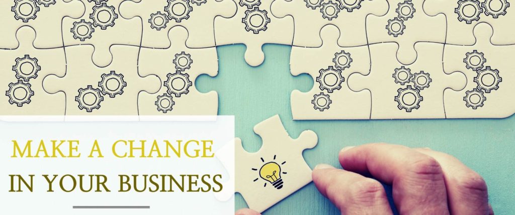 Make a change in your business